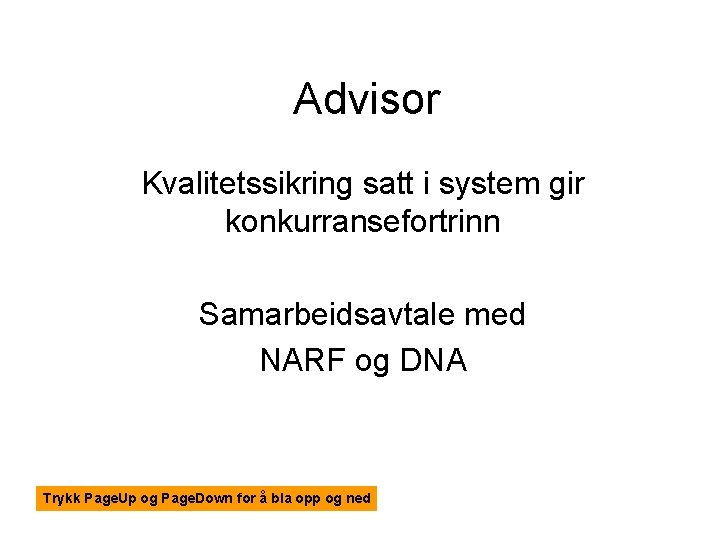 Advisor Kvalitetssikring satt i system gir konkurransefortrinn Samarbeidsavtale med NARF og DNA Trykk Page.