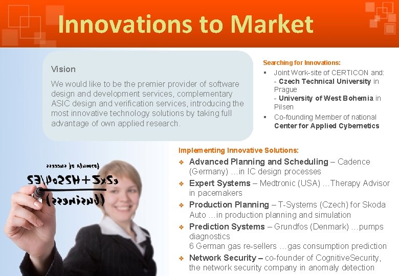 Innovations to Market Searching for Innovations: Vision We would like to be the premier