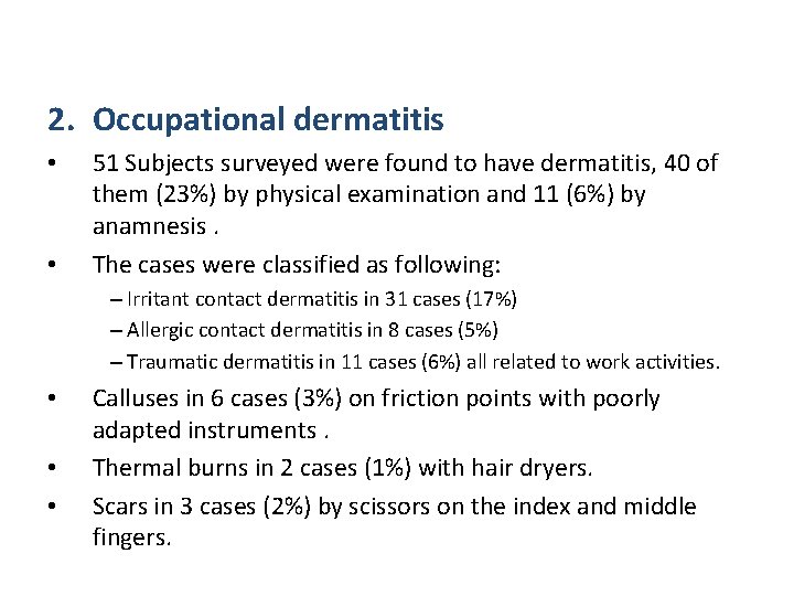 2. Occupational dermatitis • • 51 Subjects surveyed were found to have dermatitis, 40