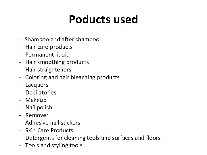 Poducts used - Shampoo and after shampoo - Hair care products - Permanent liquid
