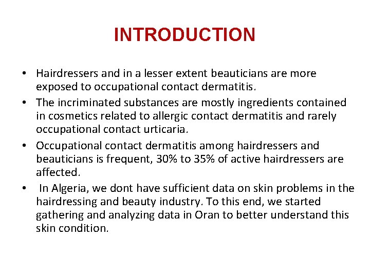 INTRODUCTION • Hairdressers and in a lesser extent beauticians are more exposed to occupational