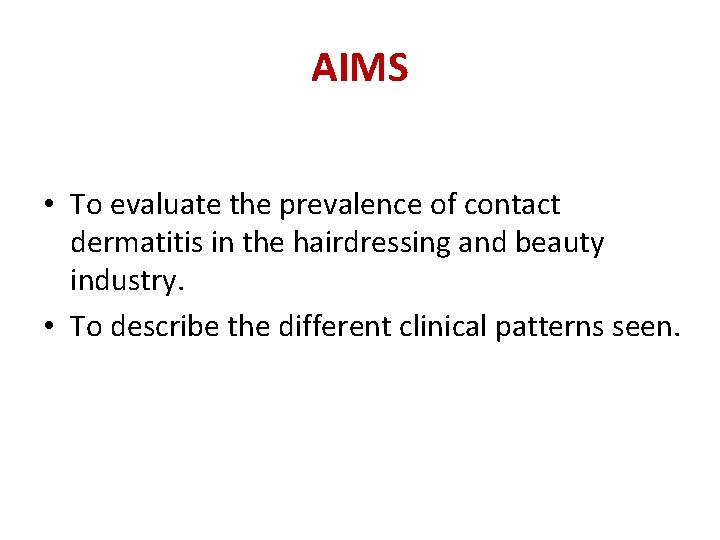 AIMS • To evaluate the prevalence of contact dermatitis in the hairdressing and beauty