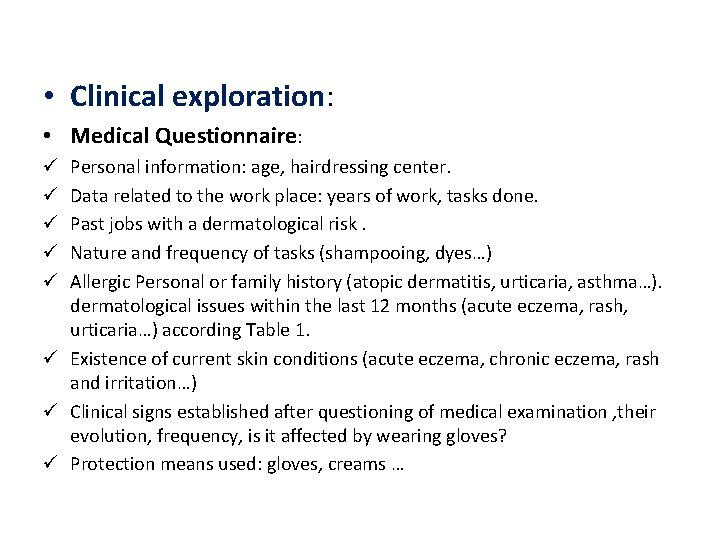  • Clinical exploration: • Medical Questionnaire: Personal information: age, hairdressing center. Data related