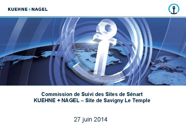 Commission de Suivi des Sites de Sénart KUEHNE + NAGEL – Site de Savigny Commission de Suivi des Sites de Sénart KUEHNE + NAGEL – Site de Savigny