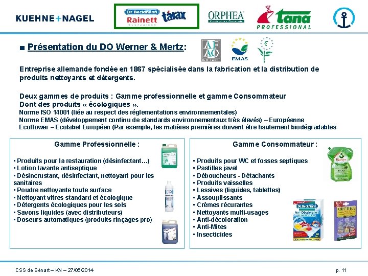 ■ Présentation du DO Werner & Mertz: Entreprise allemande fondée en 1867 spécialisée dans ■ Présentation du DO Werner & Mertz: Entreprise allemande fondée en 1867 spécialisée dans