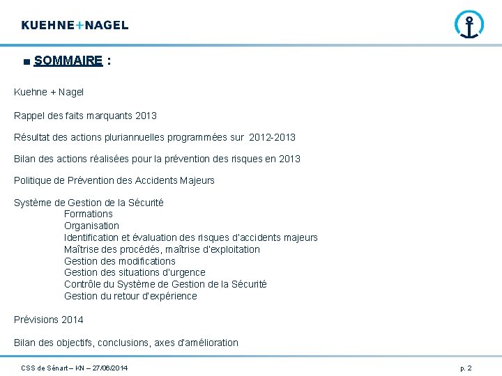 ■ SOMMAIRE : Kuehne + Nagel Rappel des faits marquants 2013 Résultat des actions ■ SOMMAIRE : Kuehne + Nagel Rappel des faits marquants 2013 Résultat des actions