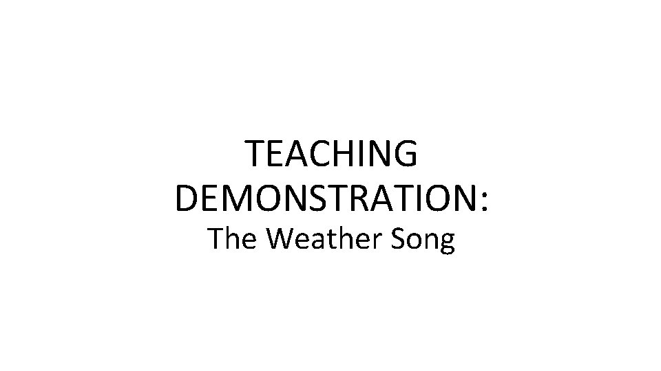 TEACHING DEMONSTRATION: The Weather Song 