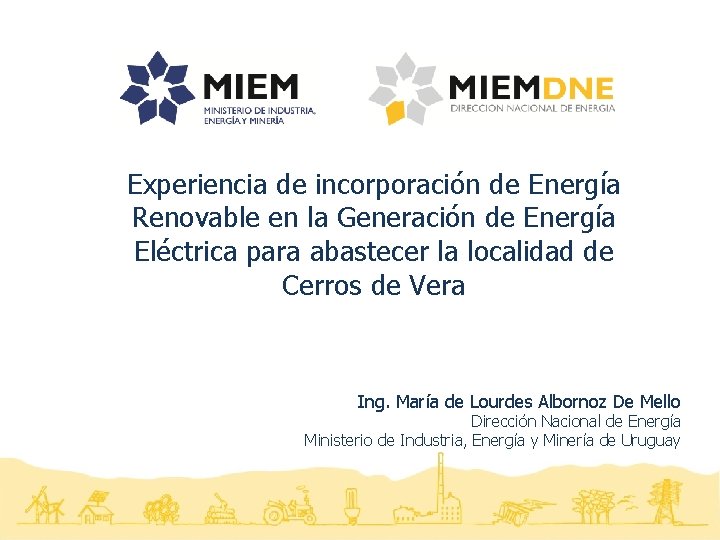 Experiencia de incorporación de Energía Renovable en la Generación de Energía Eléctrica para abastecer