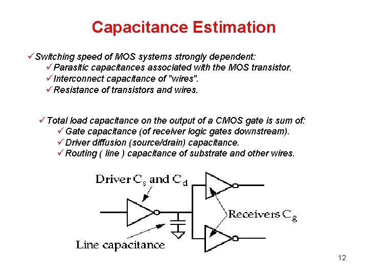 Capacitance Estimation üSwitching speed of MOS systems strongly dependent: üParasitic capacitances associated with the