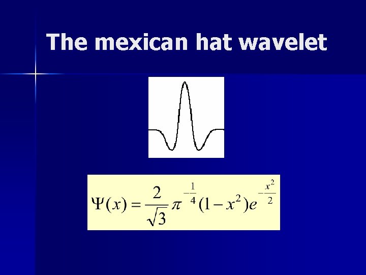 The mexican hat wavelet 