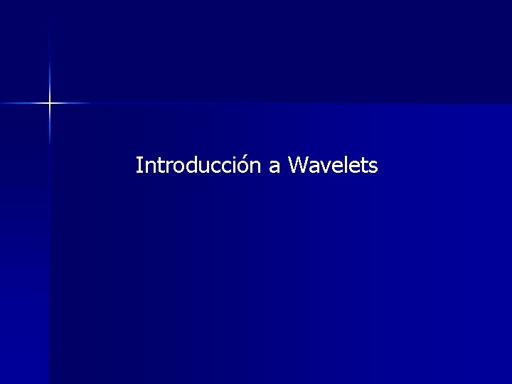 Introducción a Wavelets 