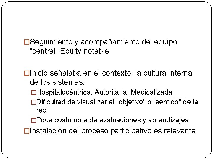 �Seguimiento y acompañamiento del equipo “central” Equity notable �Inicio señalaba en el contexto, la