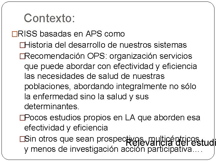 Contexto: �RISS basadas en APS como �Historia del desarrollo de nuestros sistemas �Recomendación OPS: