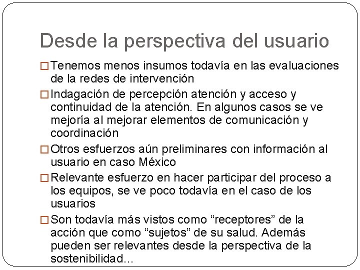 Desde la perspectiva del usuario � Tenemos menos insumos todavía en las evaluaciones de