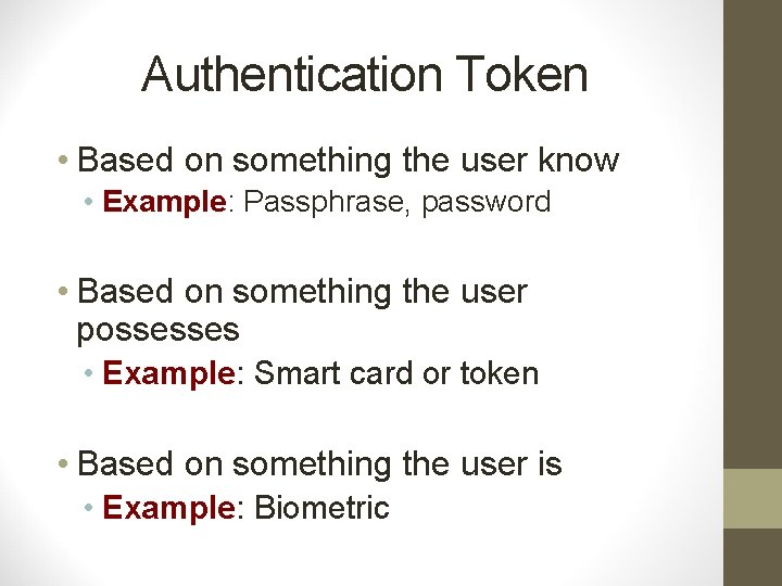 Authentication Token • Based on something the user know • Example: Passphrase, password •