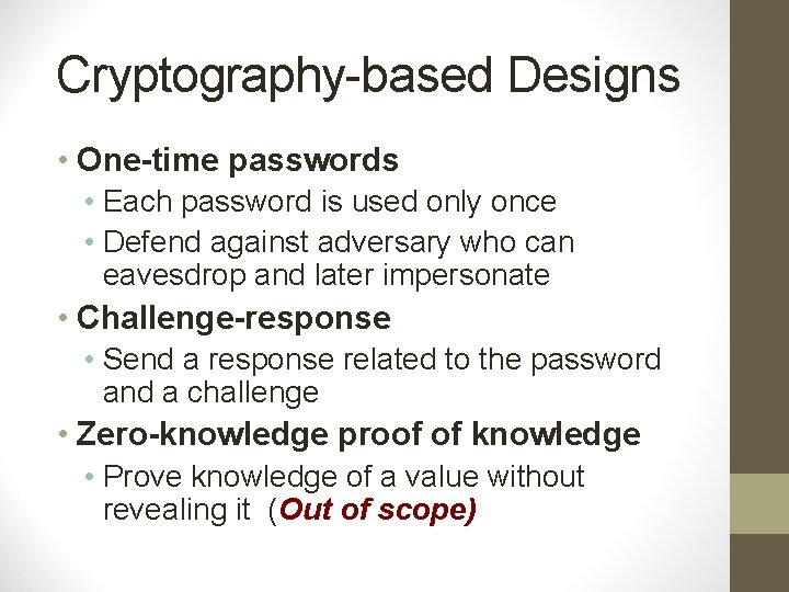 Cryptography-based Designs • One-time passwords • Each password is used only once • Defend