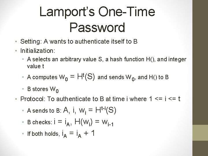 Lamport’s One-Time Password • Setting: A wants to authenticate itself to B • Initialization: