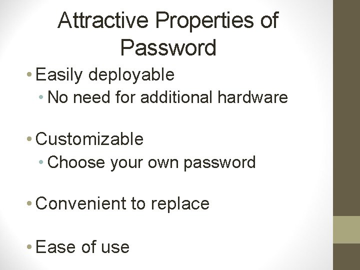 Attractive Properties of Password • Easily deployable • No need for additional hardware •