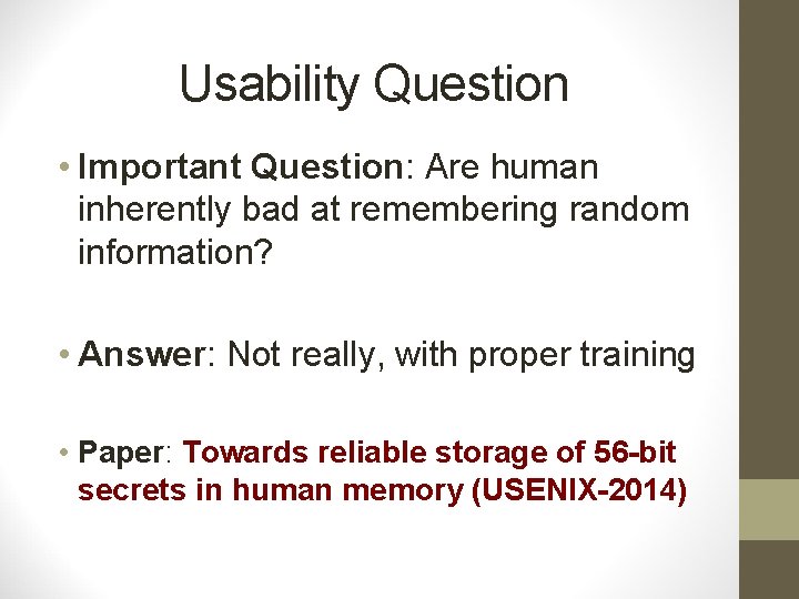 Usability Question • Important Question: Are human inherently bad at remembering random information? •