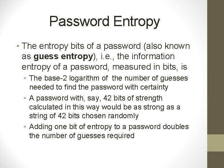 Password Entropy • The entropy bits of a password (also known as guess entropy),