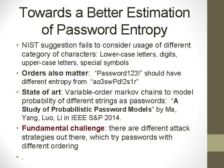 Towards a Better Estimation of Password Entropy • NIST suggestion fails to consider usage