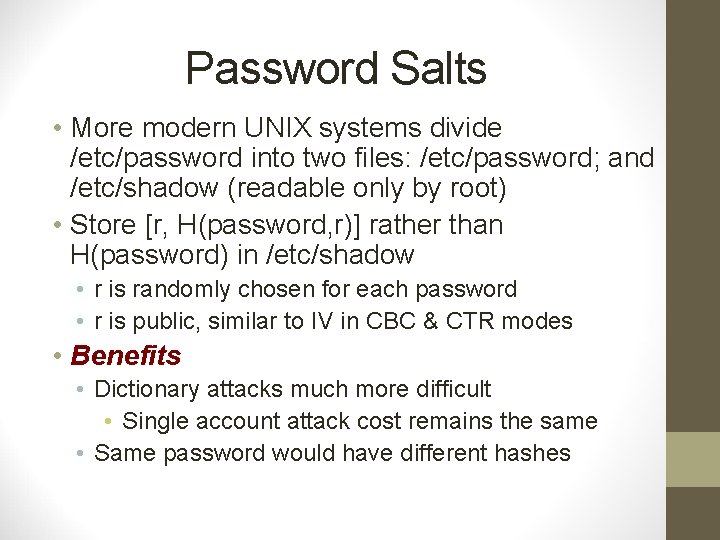 Password Salts • More modern UNIX systems divide /etc/password into two files: /etc/password; and