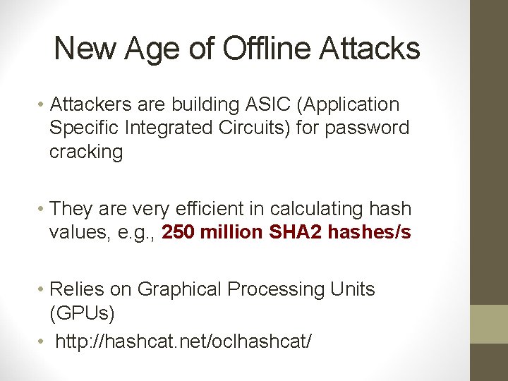 New Age of Offline Attacks • Attackers are building ASIC (Application Specific Integrated Circuits)