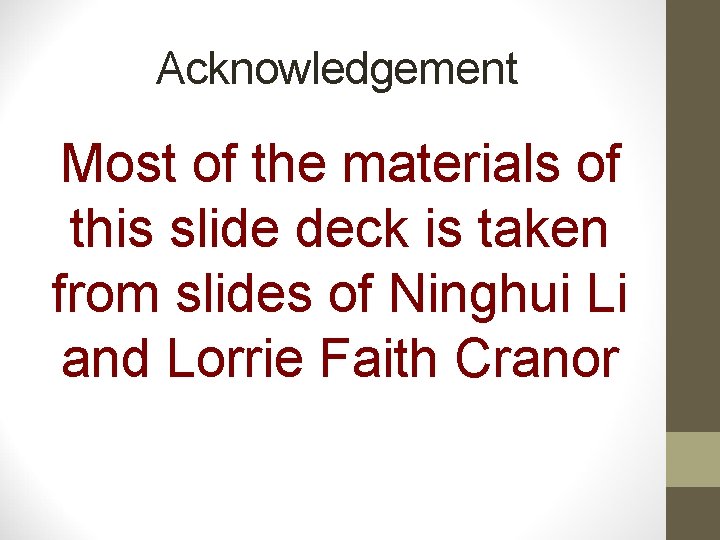 Acknowledgement Most of the materials of this slide deck is taken from slides of