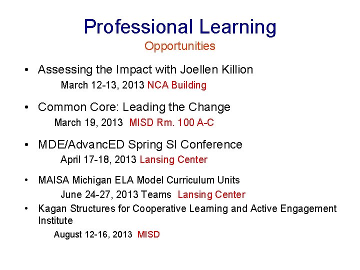 Professional Learning Opportunities • Assessing the Impact with Joellen Killion March 12 -13, 2013