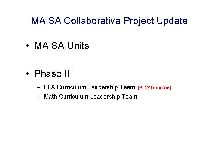 MAISA Collaborative Project Update • MAISA Units • Phase III – ELA Curriculum Leadership