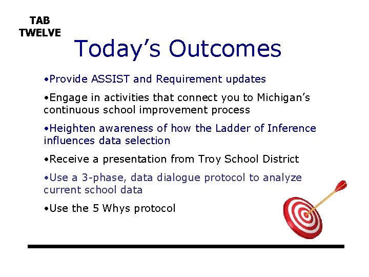 TAB TWELVE Today’s Outcomes • Provide ASSIST and Requirement updates • Engage in activities