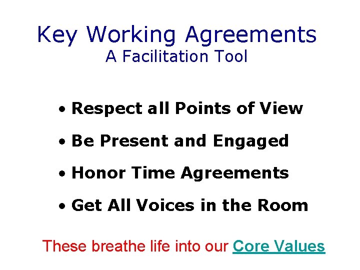 Key Working Agreements A Facilitation Tool • Respect all Points of View • Be