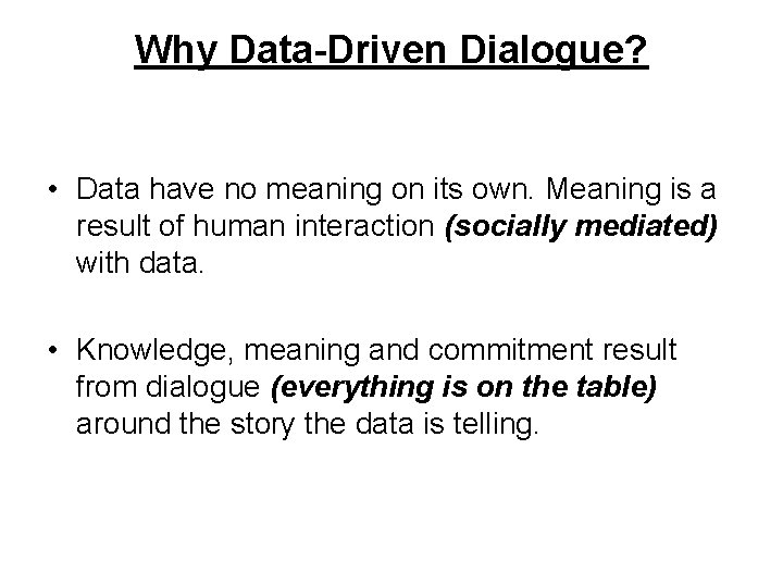 Why Data-Driven Dialogue? • Data have no meaning on its own. Meaning is a