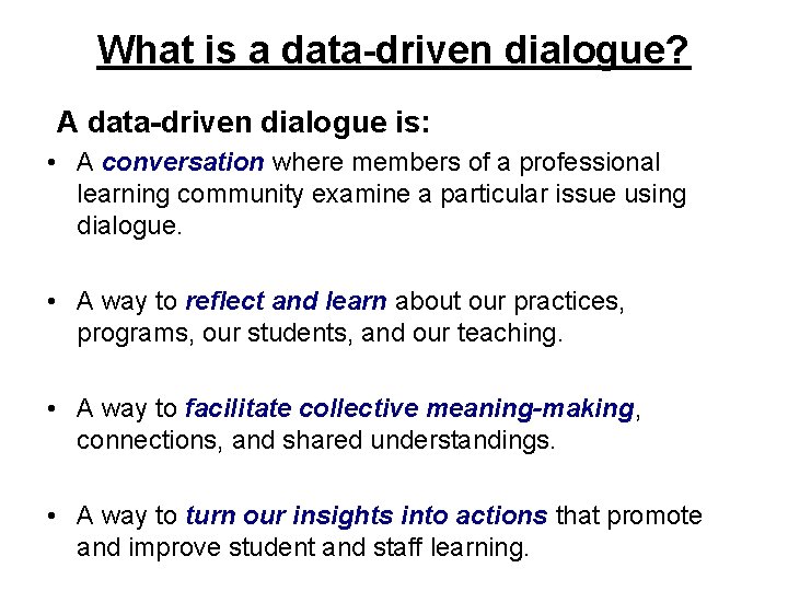 What is a data-driven dialogue? A data-driven dialogue is: • A conversation where members