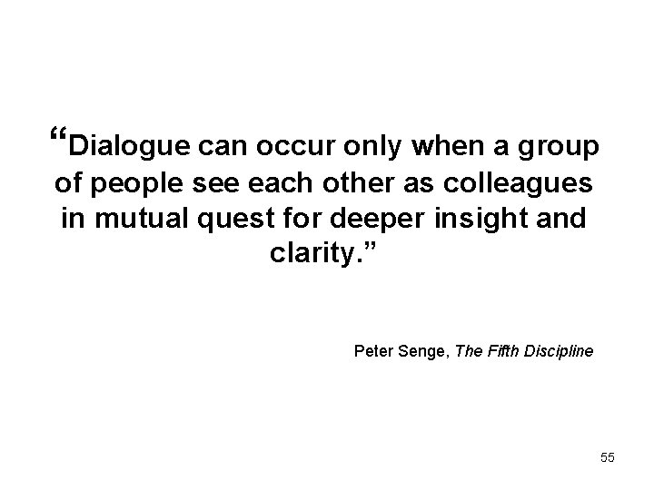 “Dialogue can occur only when a group of people see each other as colleagues