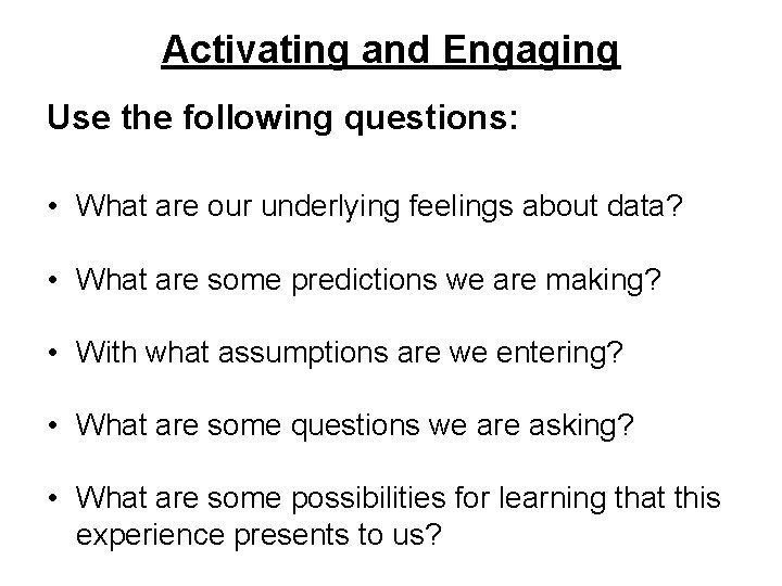Activating and Engaging Use the following questions: • What are our underlying feelings about