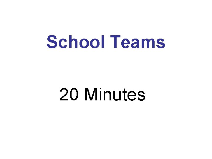 School Teams 20 Minutes 