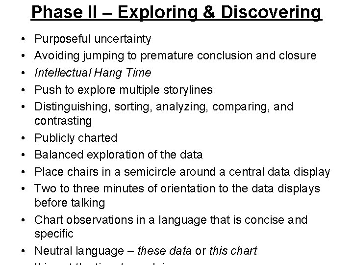 Phase II – Exploring & Discovering • • • Purposeful uncertainty Avoiding jumping to