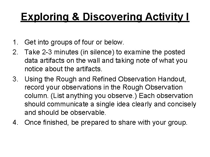 Exploring & Discovering Activity I 1. Get into groups of four or below. 2.