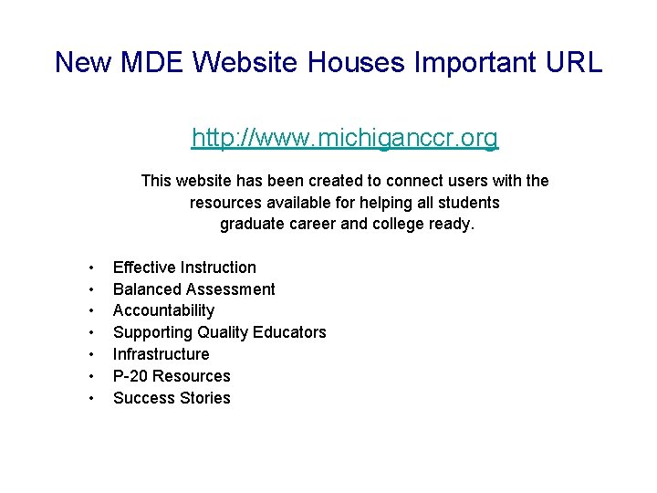 New MDE Website Houses Important URL http: //www. michiganccr. org This website has been