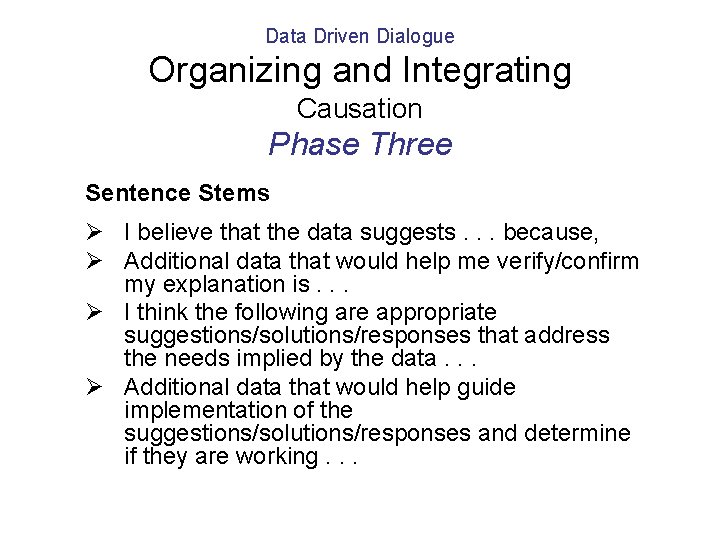 Data Driven Dialogue Organizing and Integrating Causation Phase Three Sentence Stems Ø I believe