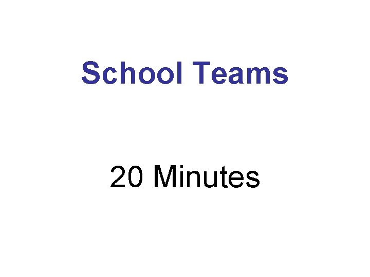 School Teams 20 Minutes 