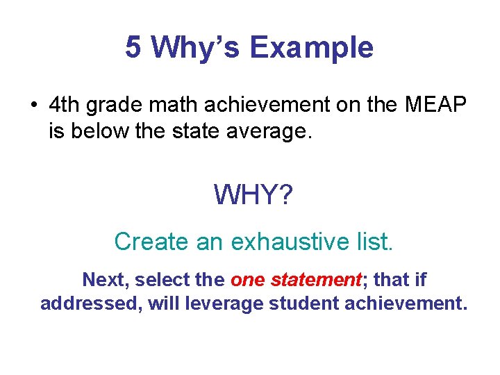 5 Why’s Example • 4 th grade math achievement on the MEAP is below