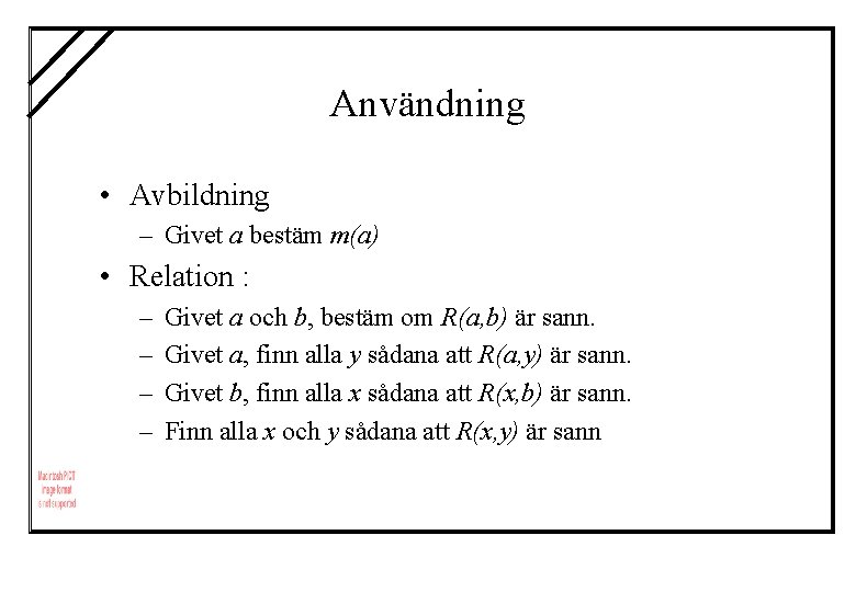 Användning • Avbildning – Givet a bestäm m(a) • Relation : – – Givet