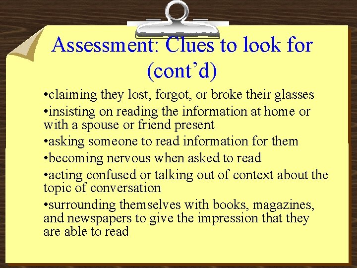 Assessment: Clues to look for (cont’d) • claiming they lost, forgot, or broke their