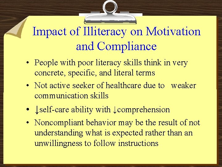 Impact of Illiteracy on Motivation and Compliance • People with poor literacy skills think