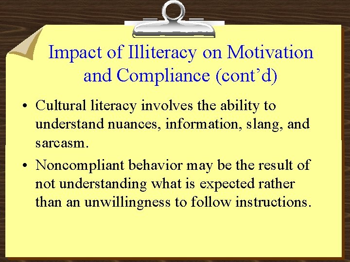 Impact of Illiteracy on Motivation and Compliance (cont’d) • Cultural literacy involves the ability