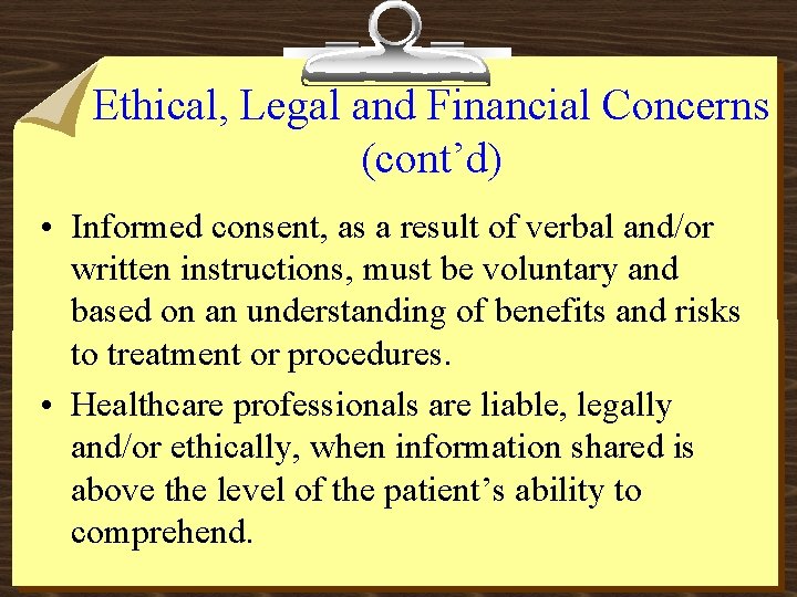 Ethical, Legal and Financial Concerns (cont’d) • Informed consent, as a result of verbal