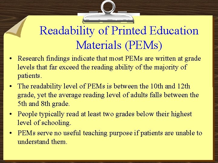 Readability of Printed Education Materials (PEMs) • Research findings indicate that most PEMs are