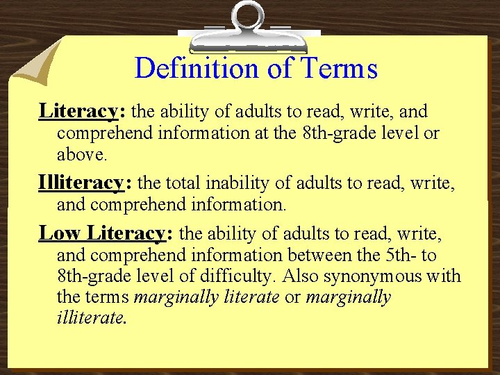 Definition of Terms Literacy: the ability of adults to read, write, and comprehend information